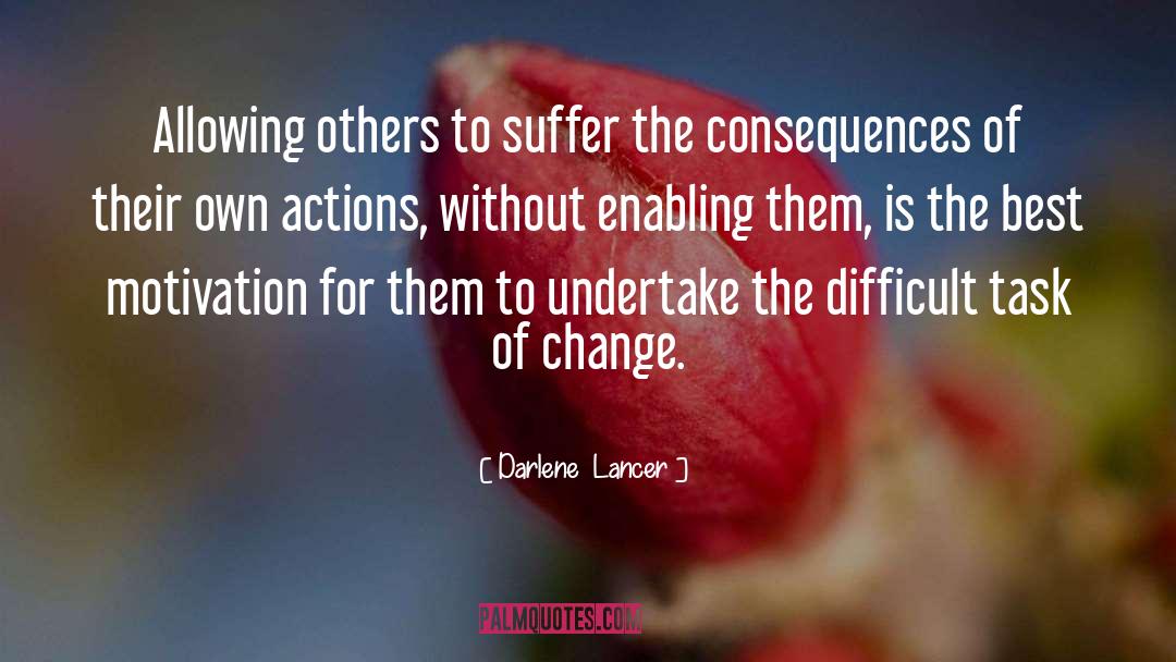 Darlene Lancer Quotes: Allowing others to suffer the