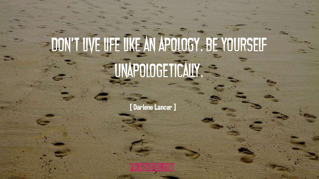 Darlene Lancer Quotes: Don't live life like an