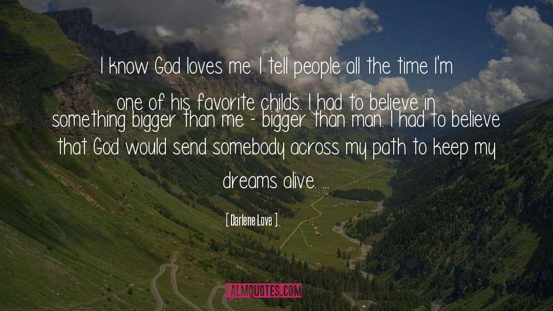 Darlene Love Quotes: I know God loves me.