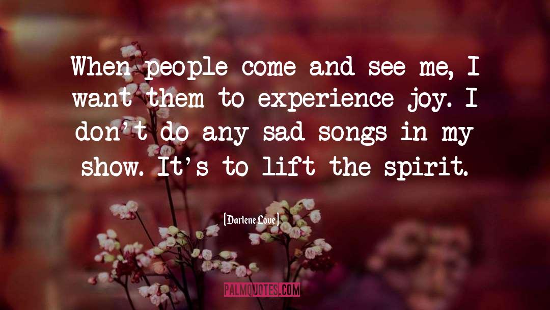 Darlene Love Quotes: When people come and see