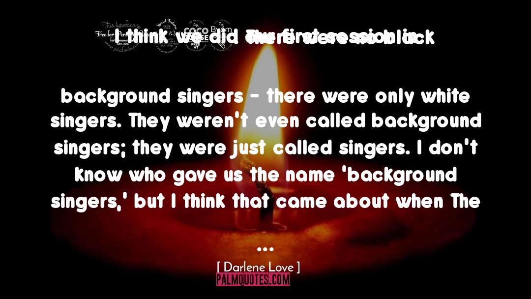 Darlene Love Quotes: I think we did our