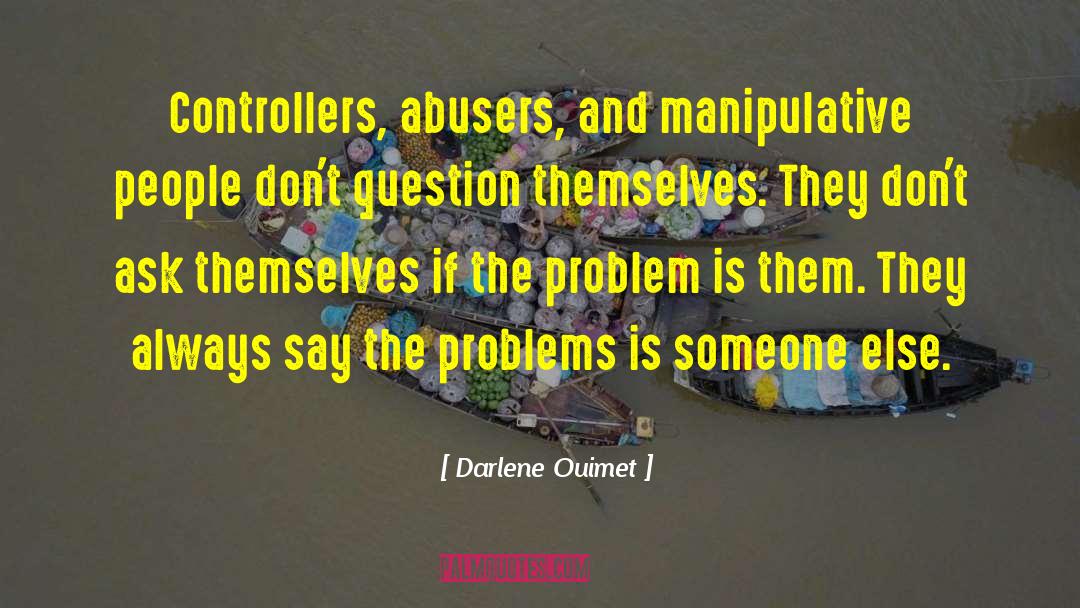 Darlene Ouimet Quotes: Controllers, abusers, and manipulative people