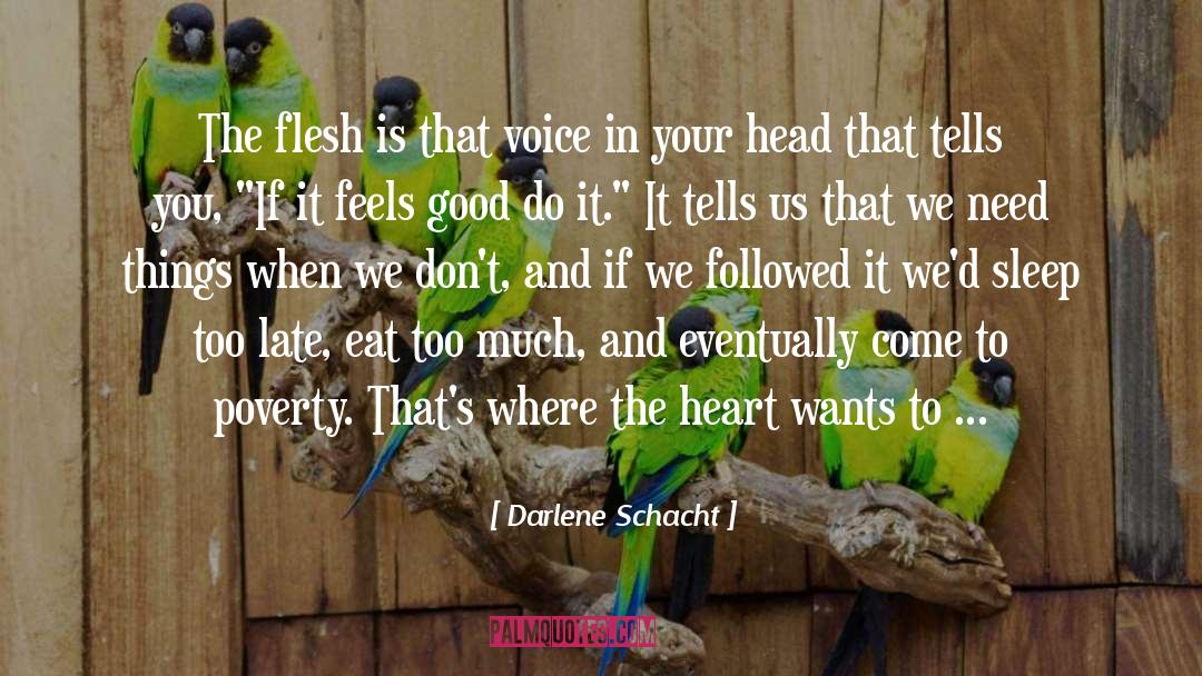 Darlene Schacht Quotes: The flesh is that voice