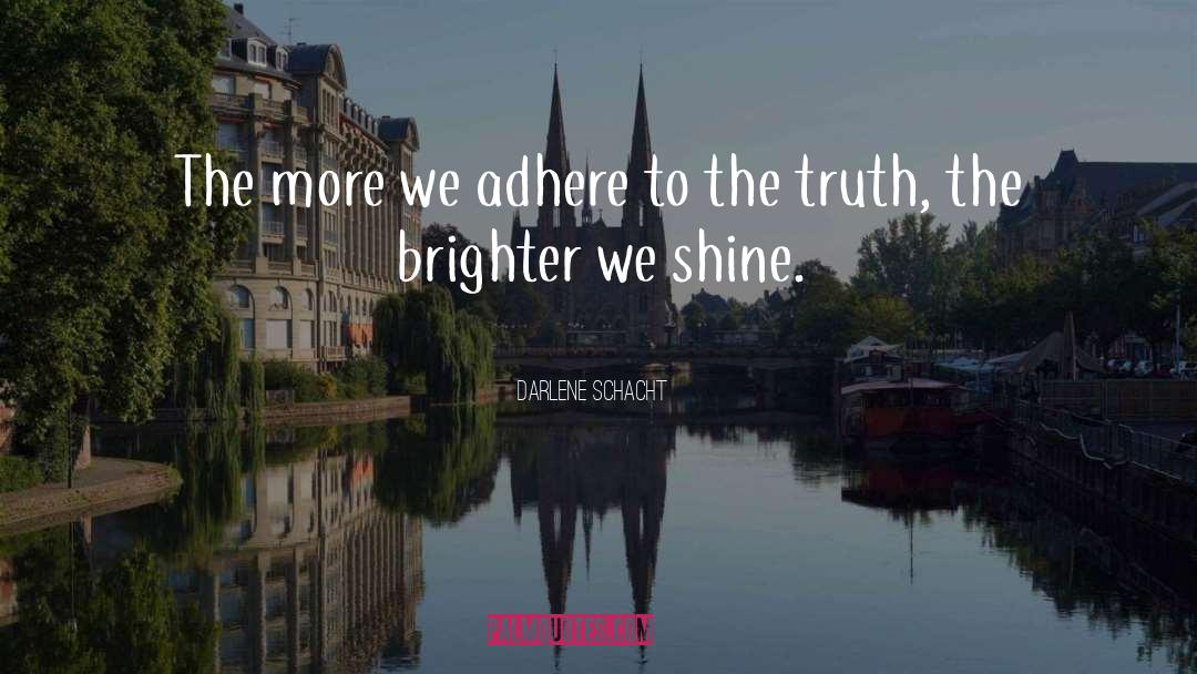 Darlene Schacht Quotes: The more we adhere to