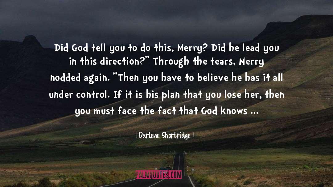 Darlene Shortridge Quotes: Did God tell you to