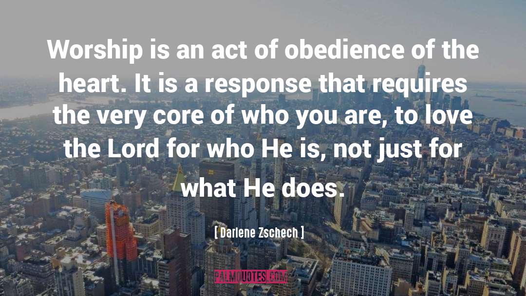 Darlene Zschech Quotes: Worship is an act of