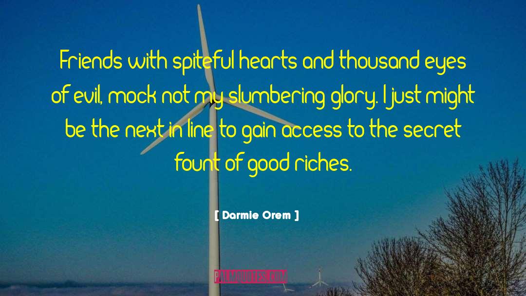 Darmie Orem Quotes: Friends with spiteful hearts and