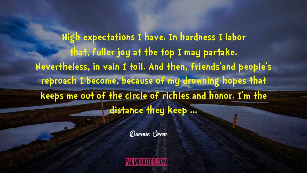 Darmie Orem Quotes: High expectations I have. In