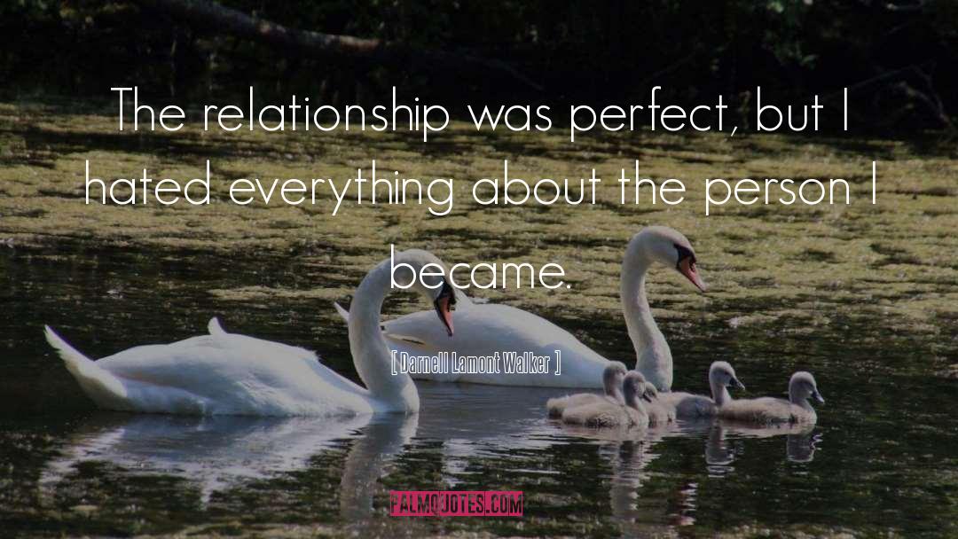 Darnell Lamont Walker Quotes: The relationship was perfect, but