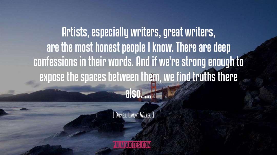 Darnell Lamont Walker Quotes: Artists, especially writers, great writers,