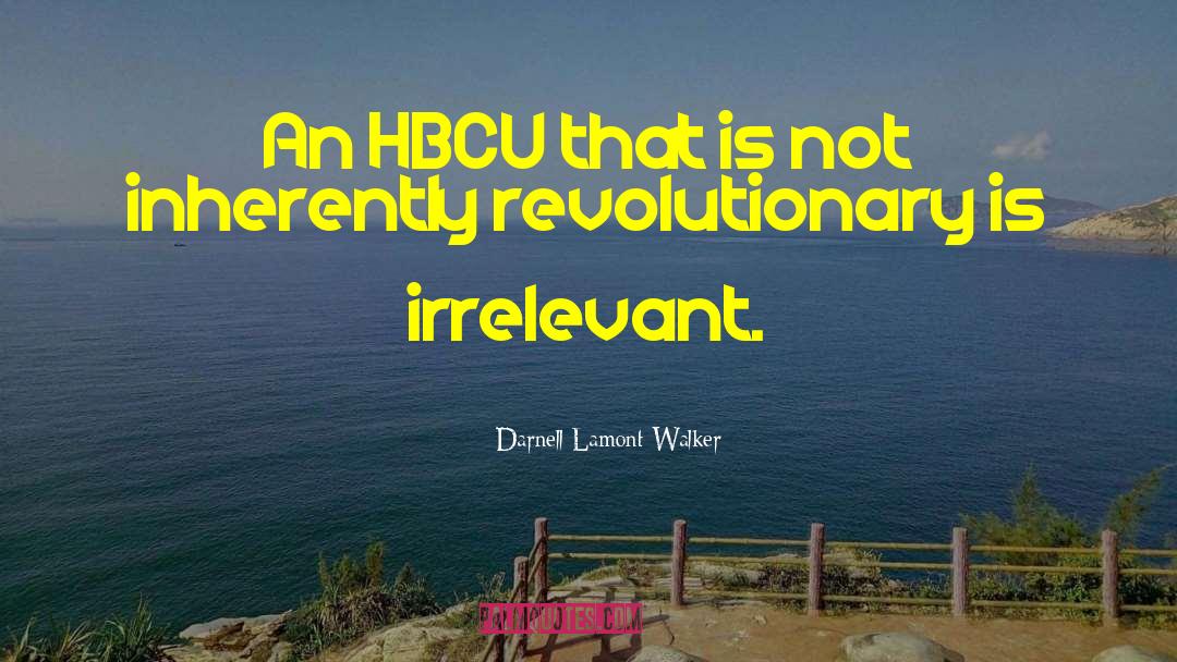 Darnell Lamont Walker Quotes: An HBCU that is not