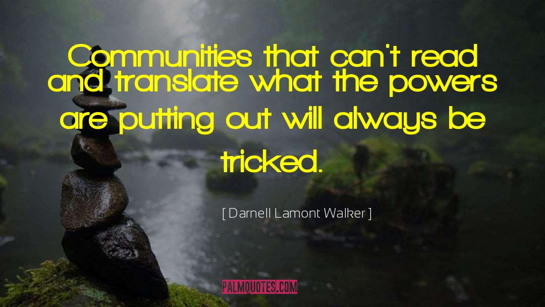 Darnell Lamont Walker Quotes: Communities that can't read and