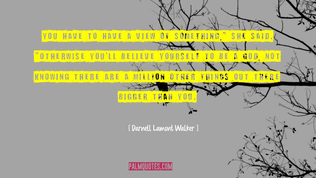 Darnell Lamont Walker Quotes: You have to have a