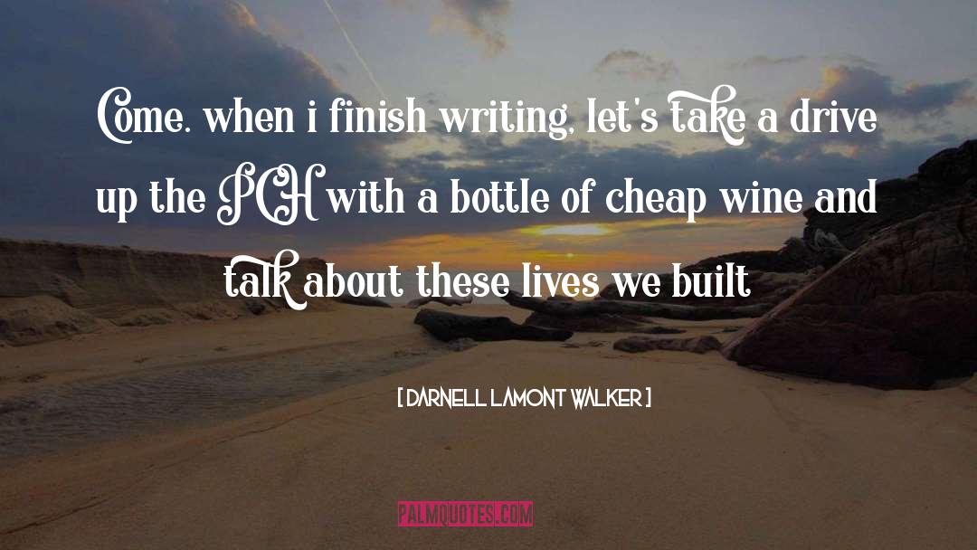 Darnell Lamont Walker Quotes: Come. when i finish writing,
