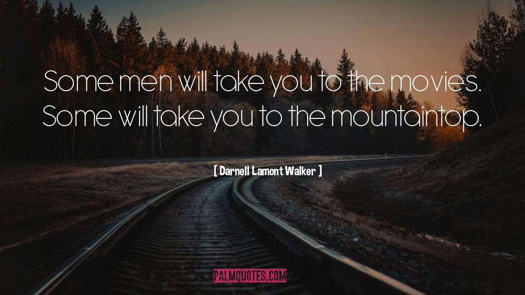 Darnell Lamont Walker Quotes: Some men will take you