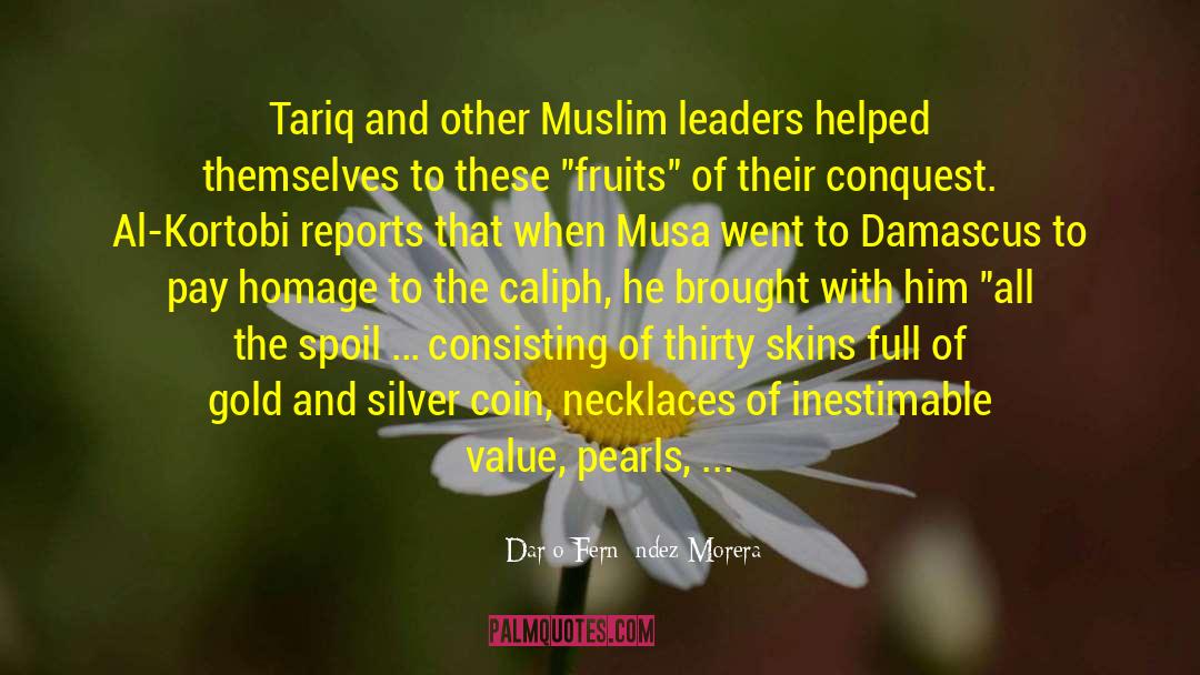 Darío Fernández-Morera Quotes: Tariq and other Muslim leaders