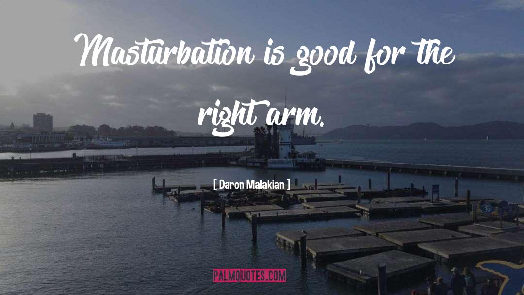 Daron Malakian Quotes: Masturbation is good for the