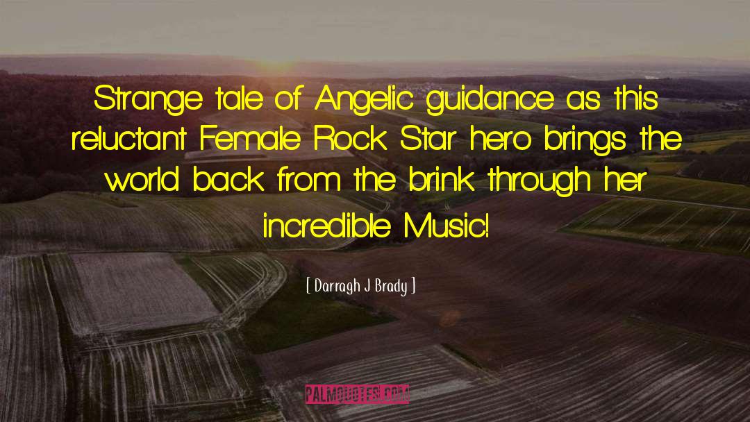 Darragh J Brady Quotes: Strange tale of Angelic guidance