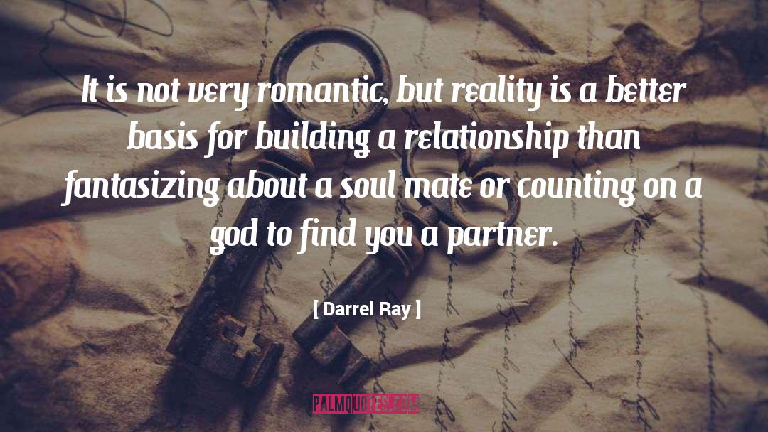 Darrel Ray Quotes: It is not very romantic,