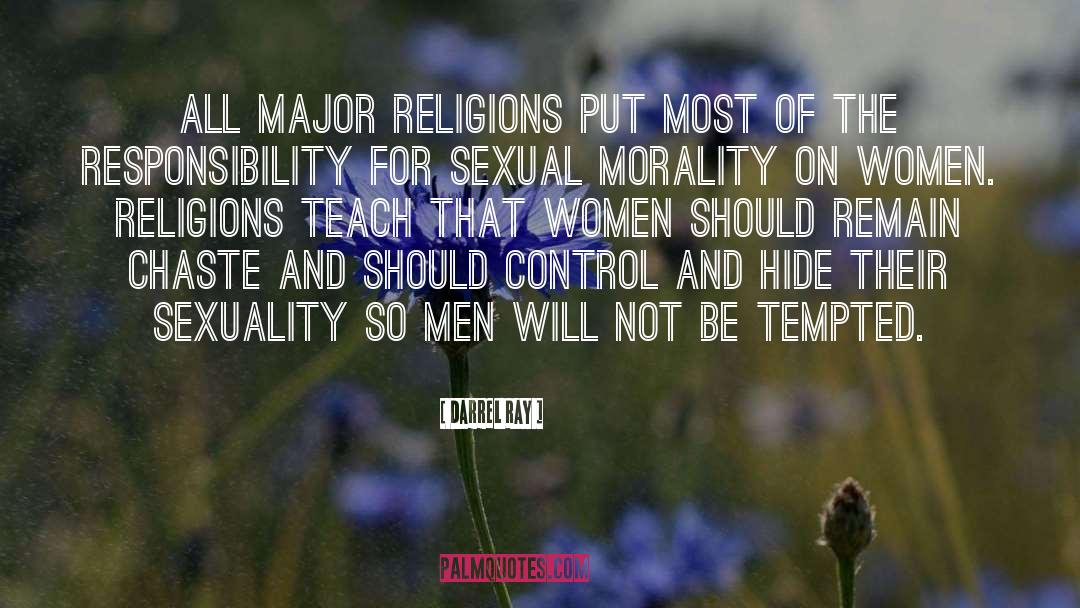 Darrel Ray Quotes: All major religions put most