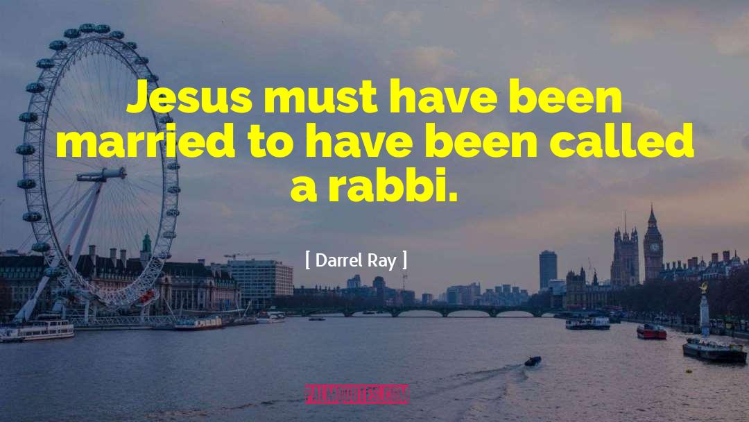 Darrel Ray Quotes: Jesus must have been married
