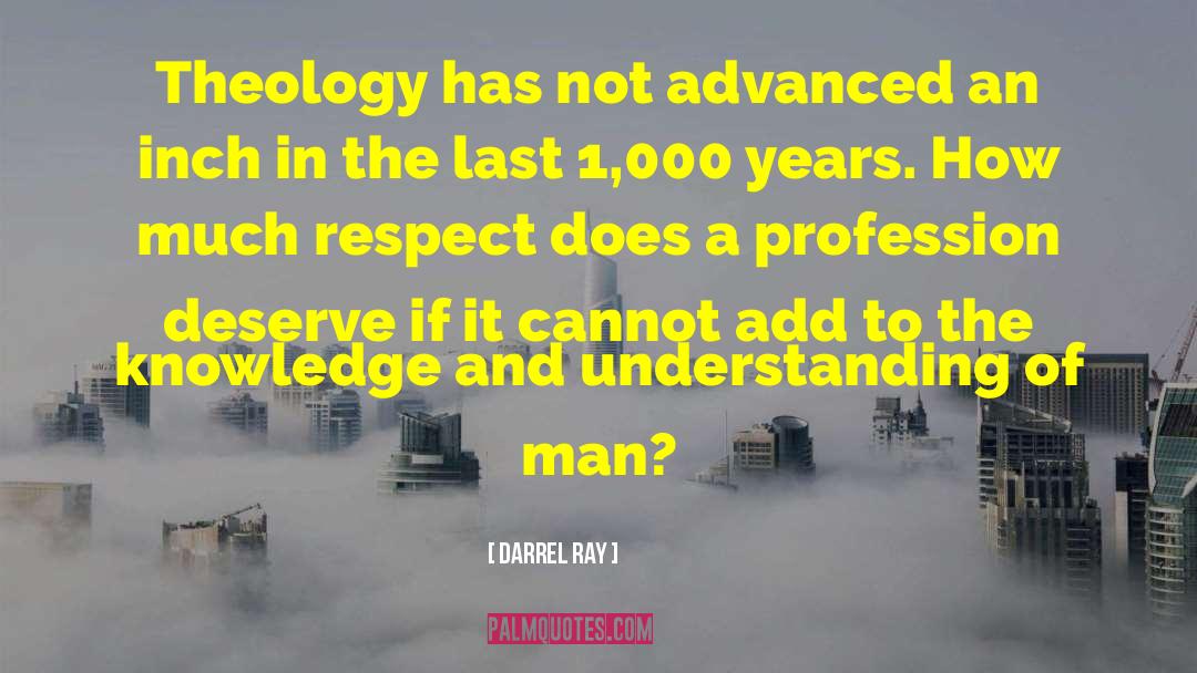 Darrel Ray Quotes: Theology has not advanced an