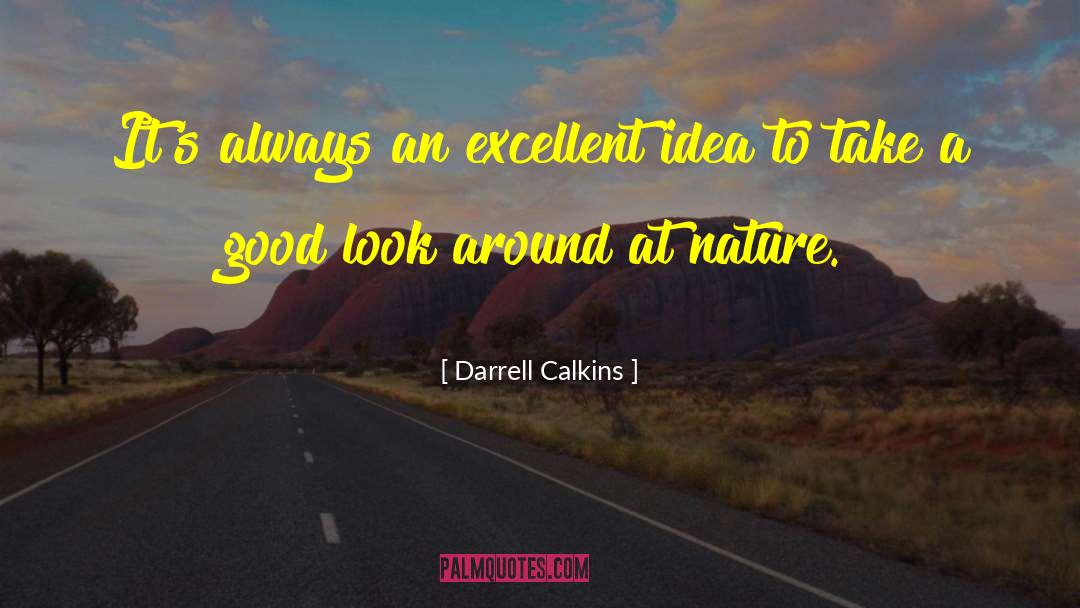 Darrell Calkins Quotes: It's always an excellent idea