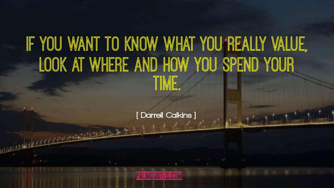 Darrell Calkins Quotes: If you want to know