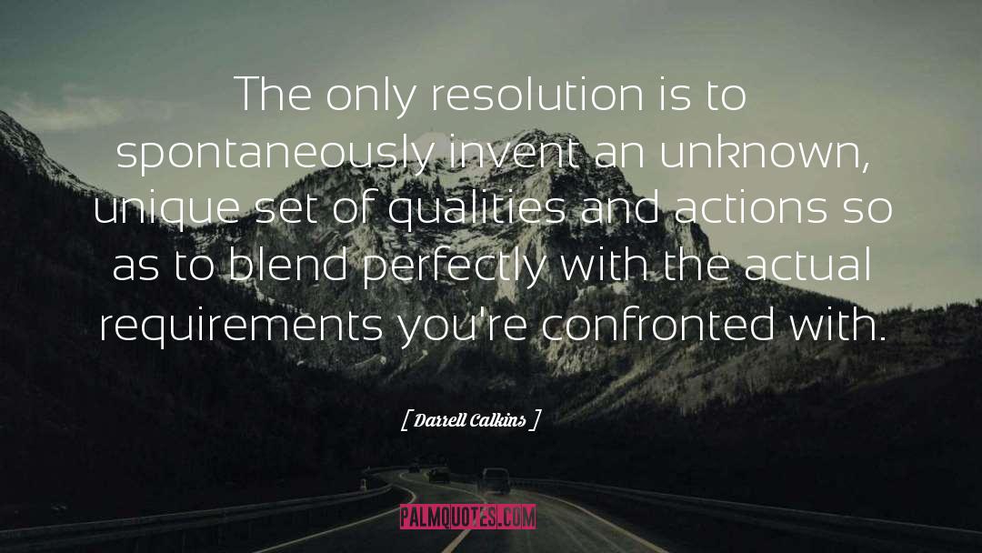 Darrell Calkins Quotes: The only resolution is to