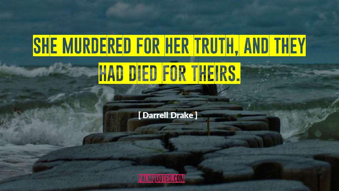 Darrell Drake Quotes: She murdered for her truth,