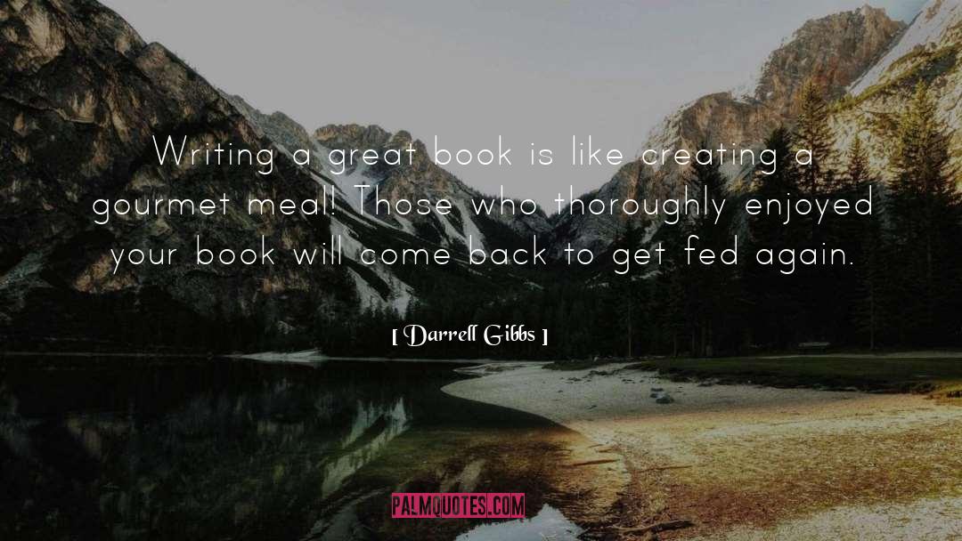 Darrell Gibbs Quotes: Writing a great book is