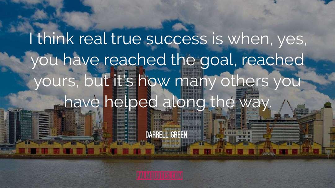 Darrell Green Quotes: I think real true success