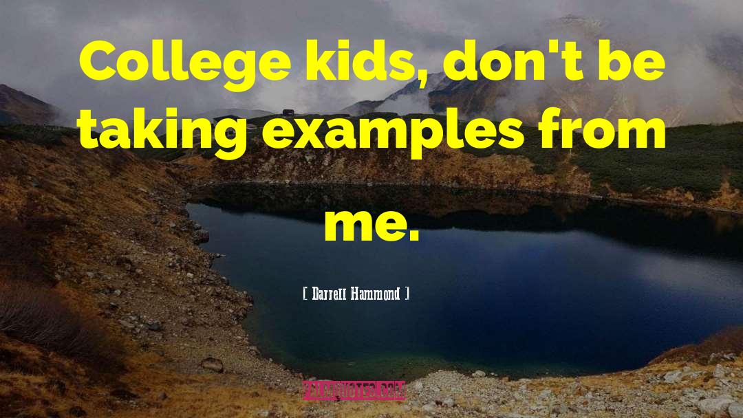 Darrell Hammond Quotes: College kids, don't be taking