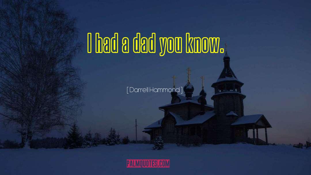 Darrell Hammond Quotes: I had a dad you