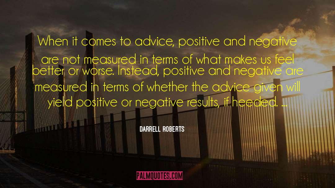Darrell Roberts Quotes: When it comes to advice,