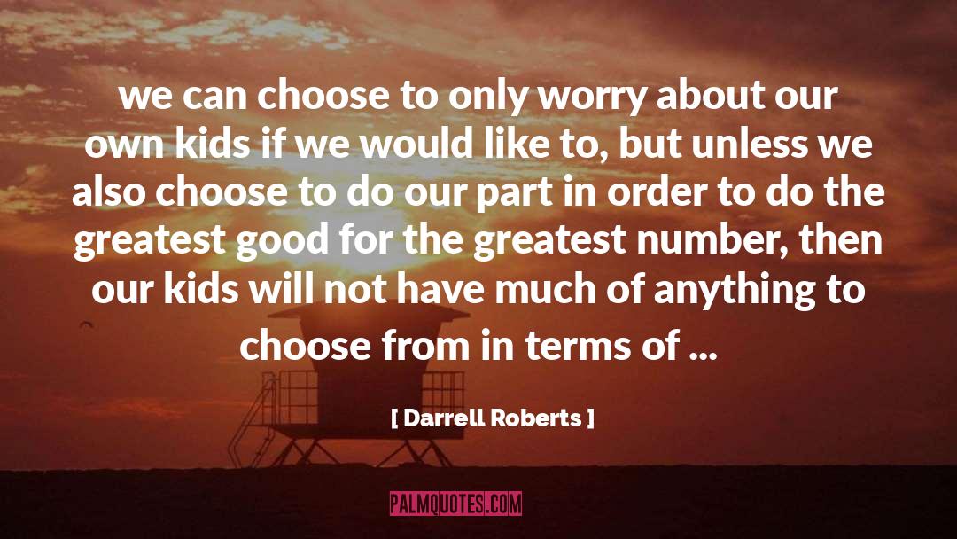 Darrell Roberts Quotes: we can choose to only