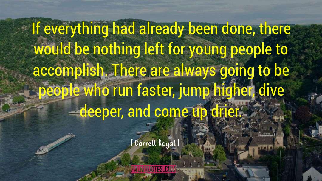 Darrell Royal Quotes: If everything had already been