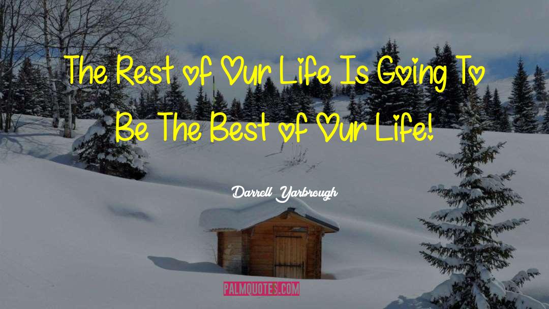 Darrell Yarbrough Quotes: The Rest of Our Life