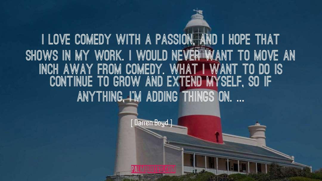 Darren Boyd Quotes: I love comedy with a