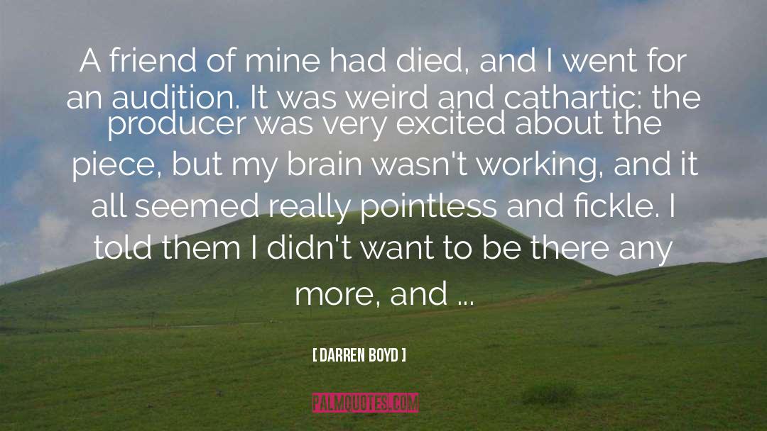 Darren Boyd Quotes: A friend of mine had