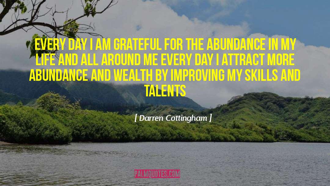 Darren Cottingham Quotes: Every day I am grateful
