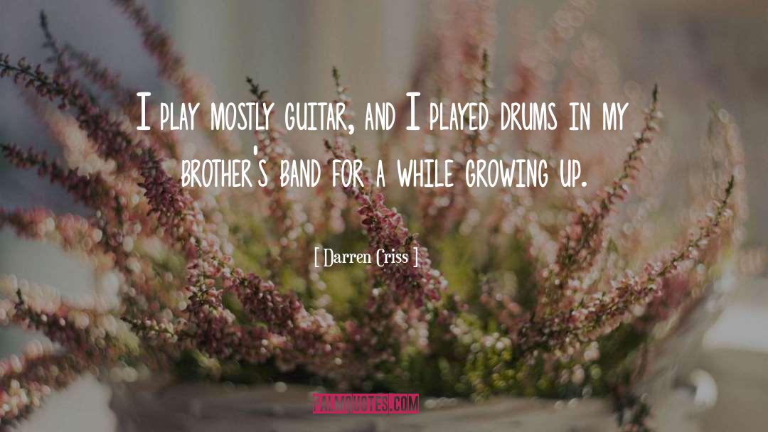 Darren Criss Quotes: I play mostly guitar, and