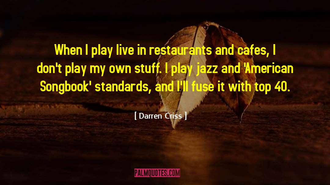 Darren Criss Quotes: When I play live in