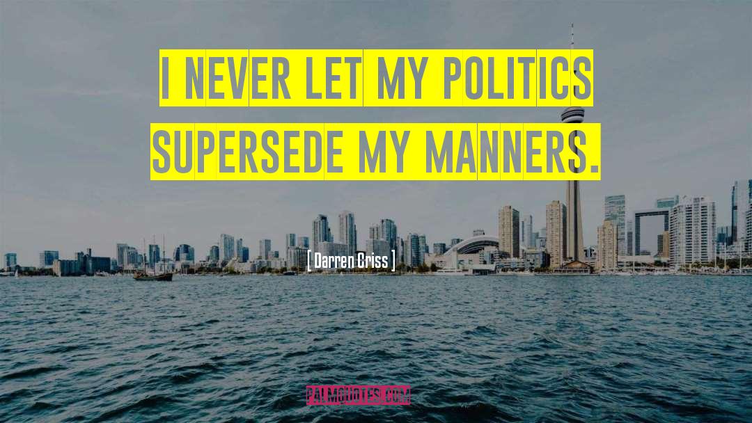 Darren Criss Quotes: I never let my politics