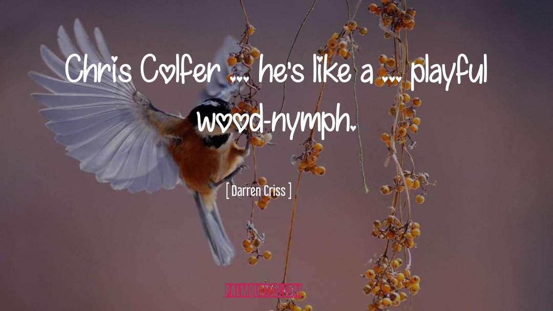 Darren Criss Quotes: Chris Colfer ... he's like