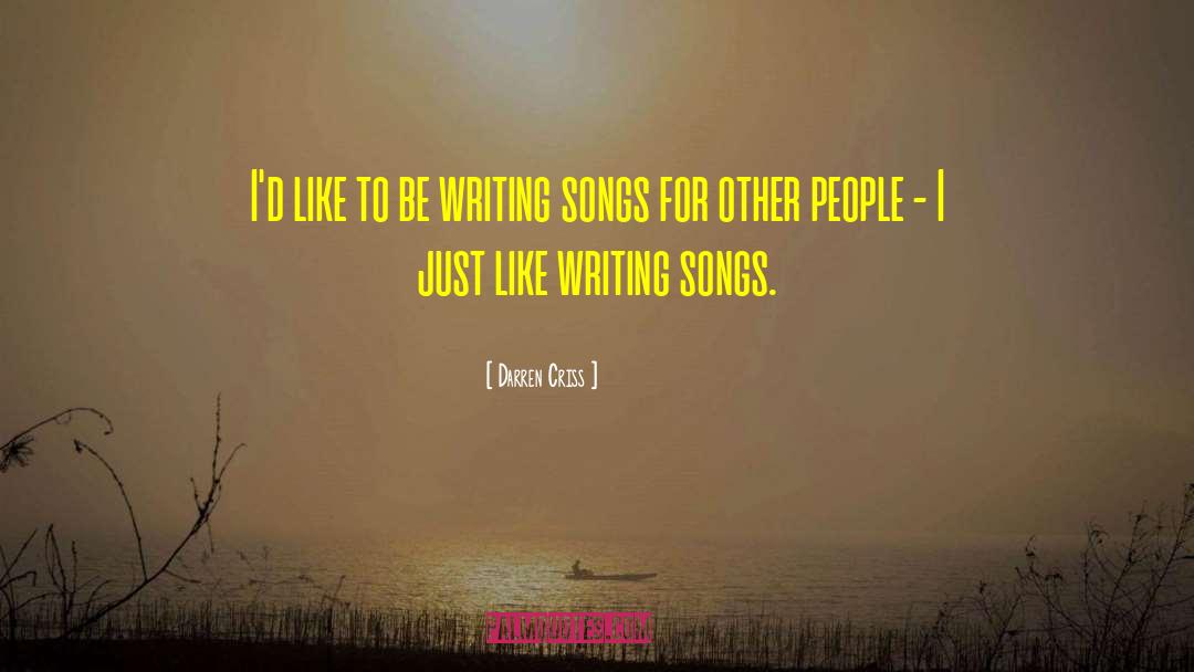 Darren Criss Quotes: I'd like to be writing
