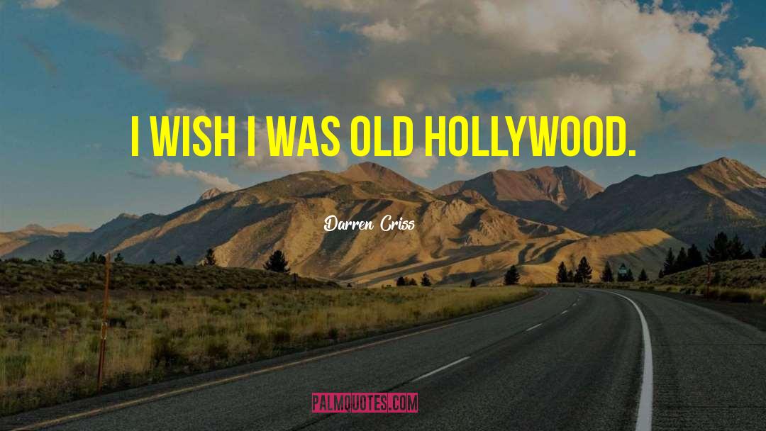 Darren Criss Quotes: I wish I was old