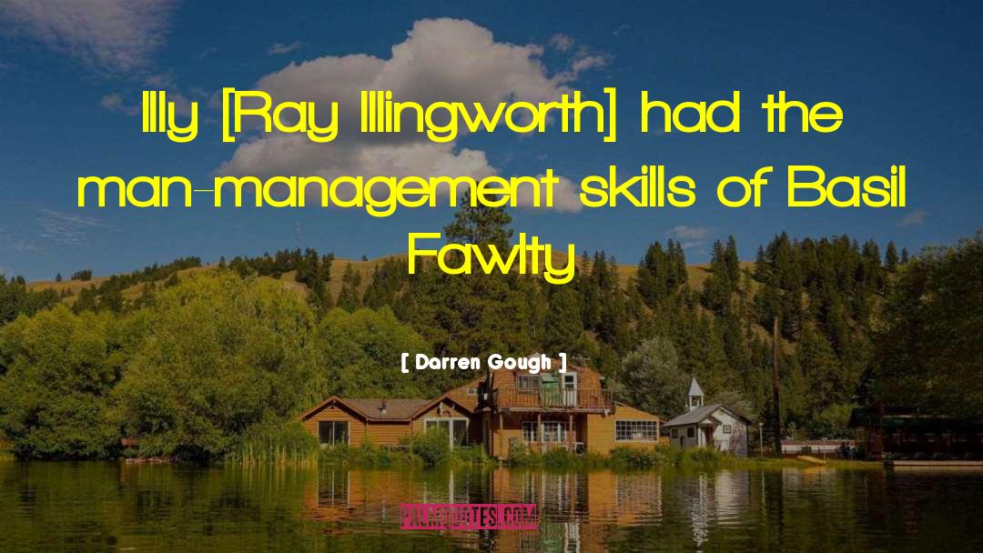 Darren Gough Quotes: Illy [Ray Illingworth] had the