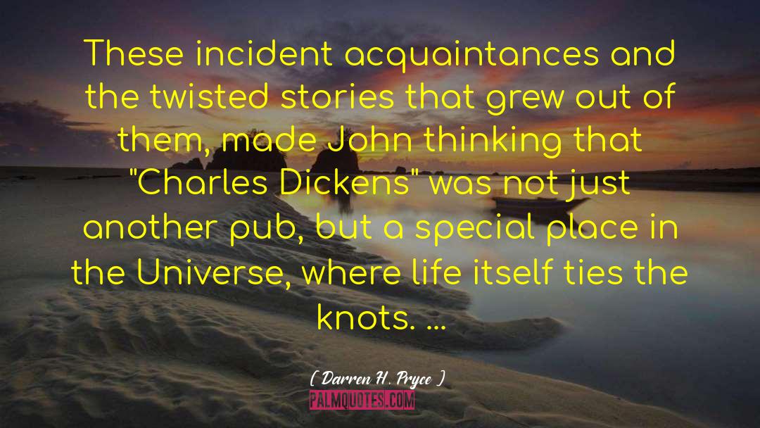 Darren H. Pryce Quotes: These incident acquaintances and the