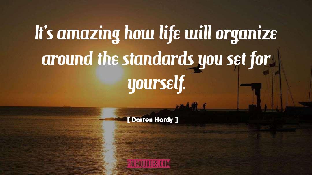 Darren Hardy Quotes: It's amazing how life will